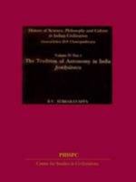 The Tradition Of Astronomy In India : Jyotihsastra, (History Of Science, Philosophy And Culture In Indian Civilization, Vol. IV, Part 4) (History of ... Philosophy & Culture in Indian Civilization) 818758632X Book Cover