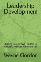 Leadership Development: Raising Tomorrows Leaders In African American Communities B0F4M5HVGC Book Cover