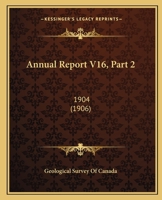 Annual Report V16, Part 2: 1904 116724740X Book Cover