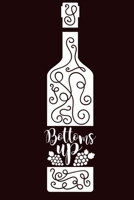 Bottoms Up: Blank Lined Notebook Diary: Wine Lovers Gift Tasting Journal For Women Men 6x9 110 Blank Pages Plain White Paper Soft Cover Book 1705946224 Book Cover