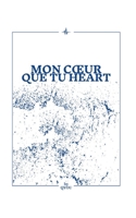 Mon coeur que tu heart (French Edition) 2322577723 Book Cover