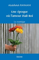 Une époque où l'amour était Roi: La nostalgie (French Edition) 2414529652 Book Cover