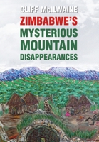 ZIMBABWE'S MYSTERIOUS MOUNTAIN DISAPPEARANCES - Hard Cover 1326261215 Book Cover