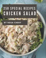 250 Special Chicken Salad Recipes: More Than a Chicken Salad Cookbook B08P3SBMRN Book Cover