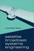 Satellite Broadcast Systems Engineering 1580533132 Book Cover