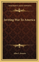 Inviting war to America 143268874X Book Cover