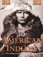The American Indian: The Indigenous People of North America 0762413891 Book Cover