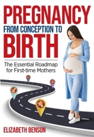 Pregnancy from Conception to Birth 1739431308 Book Cover