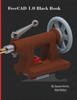 FreeCAD 1.0 Black Book 177459160X Book Cover