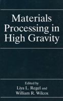 Materials Processing in High Gravity (Blood Cell Biochemistry) 1461360730 Book Cover