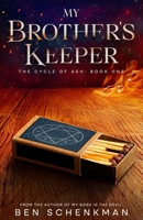My Brother's Keeper (The Cycle of Ash) 1967326142 Book Cover