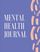 Mental Health Journal: Psych Notebook Mental Health Self Care Wellness Diary Mental Illness Complex PTSD Anxiety and Hope Depression Signs and Symptoms 1676421580 Book Cover
