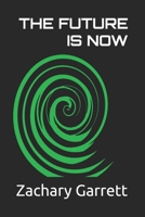 The Future Is Now (Zachary Garrett / Z. E. Maggio - A TBI Synthesis) B0GQZ8G3Q8 Book Cover