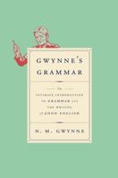 Gwynne's Grammar: The Ultimate Introduction to Grammar and the Writing of Good English 038535293X Book Cover