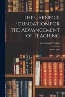 The Carnegie Foundation for the Advancement of Teaching: Founded 1905 1017929661 Book Cover