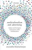 Multiculturalism and Advertising: Indian and European Enterprises Under Globalization 019945356X Book Cover