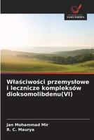 Wlaściwości przemyslowe i lecznicze kompleksów dioksomolibdenu(VI) 6208874394 Book Cover