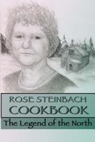 Rose Steinbach Cookbook: The Legend of the North 1497308712 Book Cover