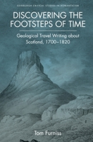 Discovering the Footsteps of Time: Geological Travel Writing about Scotland, 1700 - 1820 1474452477 Book Cover