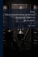 Das Krankenversicherungsgesetz Mit Den Abanderungsgesetzen Und Den Die Krankenversicherung Betreffenden Bestimmungen Der Ubrigen Reichsversicherungsge 1272144453 Book Cover