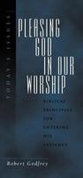 Pleasing God in Our Worship (Today's Issues) 1581340796 Book Cover
