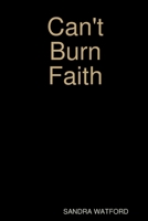 Can't Burn Faith 0359023355 Book Cover