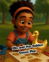 Ella and the Golden Goose Plan (The Ella Money Wisdom Series: Teaching Kids Stewardship, Saving, and Legacy—One Coin at a Time) B0FC35CQGD Book Cover