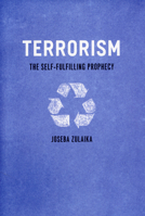 Terrorism: The Self-Fulfilling Prophecy 0226994163 Book Cover