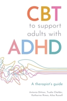 CBT for Adult ADHD: A Clinicians Guide to Formulation Based Individual Therapy 1805017640 Book Cover