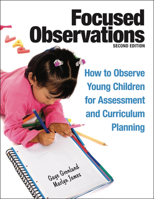 Focused Observations: How to Observe Young Children for Assessment and Curriculum Planning 1605541060 Book Cover