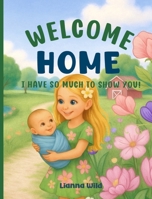 Welcome Home: I Have So Much to Show You! B0GXQPNS9N Book Cover