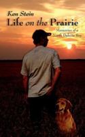 Life on the Prairie: Memories of a North Dakota Boy 1434302369 Book Cover