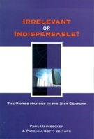 Irrelevant or Indispensable?: The United Nations in the Twenty-first Century (Studies in International Governance) 0889204934 Book Cover