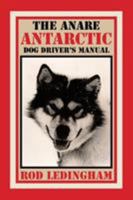 The ANARE Antarctic Dog Driver's Manual 1514497727 Book Cover