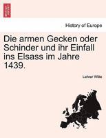 Die armen Gecken oder Schinder und ihr Einfall ins Elsass im Jahre 1439. 1241537011 Book Cover