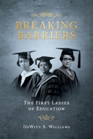 Breaking Barriers: The First Ladies of Education 1098384571 Book Cover