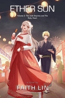 Ether Sun: The Jade Empress and The Ruby Heart B0FFZ72JMP Book Cover