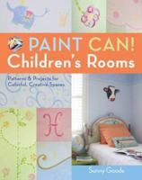 Paint Can! Children's Rooms: Patterns & Projects for Colorful, Creative Spaces 1402745125 Book Cover