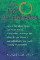 The Tao of Conversation: How to Talk About Things That Really Matter, in Ways That Encourage New Ideas, Deepen Intimacy, and Build Effective and Creative Working relationships 1572240288 Book Cover