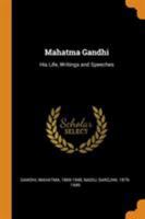 Mahatma Gandhi: His Life, Writings and Speeches 1016365780 Book Cover