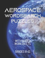 Aerospace Wordsearch Puzzles: With Guided Worksheets for curious kids. Ideal for grades 6-12. B08J1TQ5L9 Book Cover