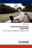 Internet Computing Essentials: Basics, Concepts and Application in Higher Learning 3846503991 Book Cover
