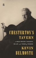 Chesterton's Tavern: A Great Writer's Thoughts on Life and Things of Wisdom 1954887205 Book Cover