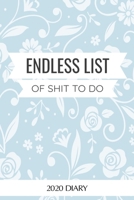 Endless List Of Shit To Do: Funny Daily Planner And Weekly Planner With Yearly Calender - For A More Organized Year 1670966801 Book Cover