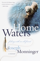 Home Waters: Fishing with an Old Friend: A Memoir 0811822842 Book Cover