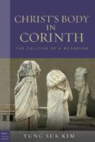 Christ's Body in Corinth: The Politics of a Metaphor (Paul in Critical Contexts) 1451488068 Book Cover
