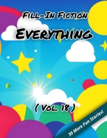 Fill-In Fiction: Everything Edition: B0C1J4L7Y3 Book Cover
