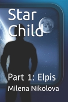 Star Child: Part 1: Elpis 1087458099 Book Cover