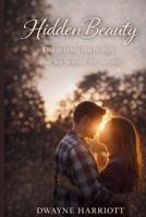 Hidden Beauty: A Slow Burn High School Romance About Love, Patience, and Being Found B0GXF5BM51 Book Cover
