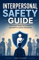 Interpersonal Safety Guide (Complete Work And Home Safety Guides) B0HDRSQ8QN Book Cover